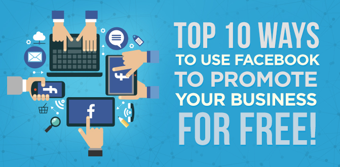 Top 10 tricks to Use Facebook to Promote your Business for Free